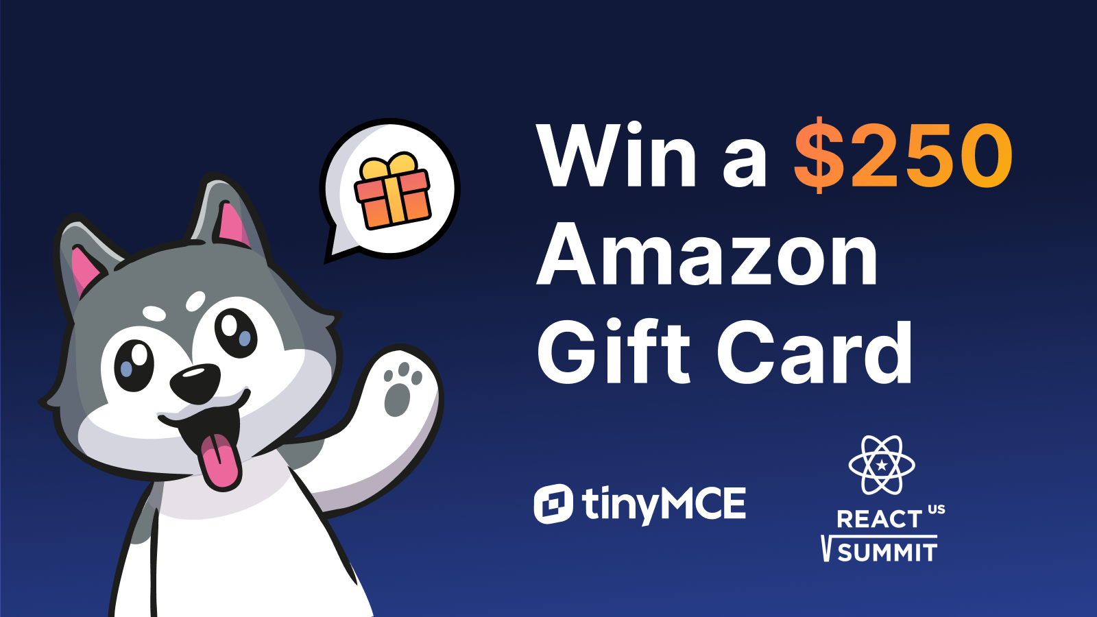 <p>Win a $250 Amazon gift card from TinyMCE!</p>
