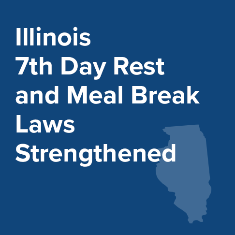Illinois 7th Day Rest and Meal Break Laws Strengthened Starting January 1, 2023