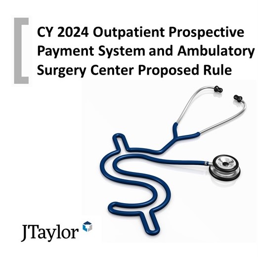 CY 2024 Outpatient Prospective Payment System and Ambulatory Surgery Center Proposed Rule
