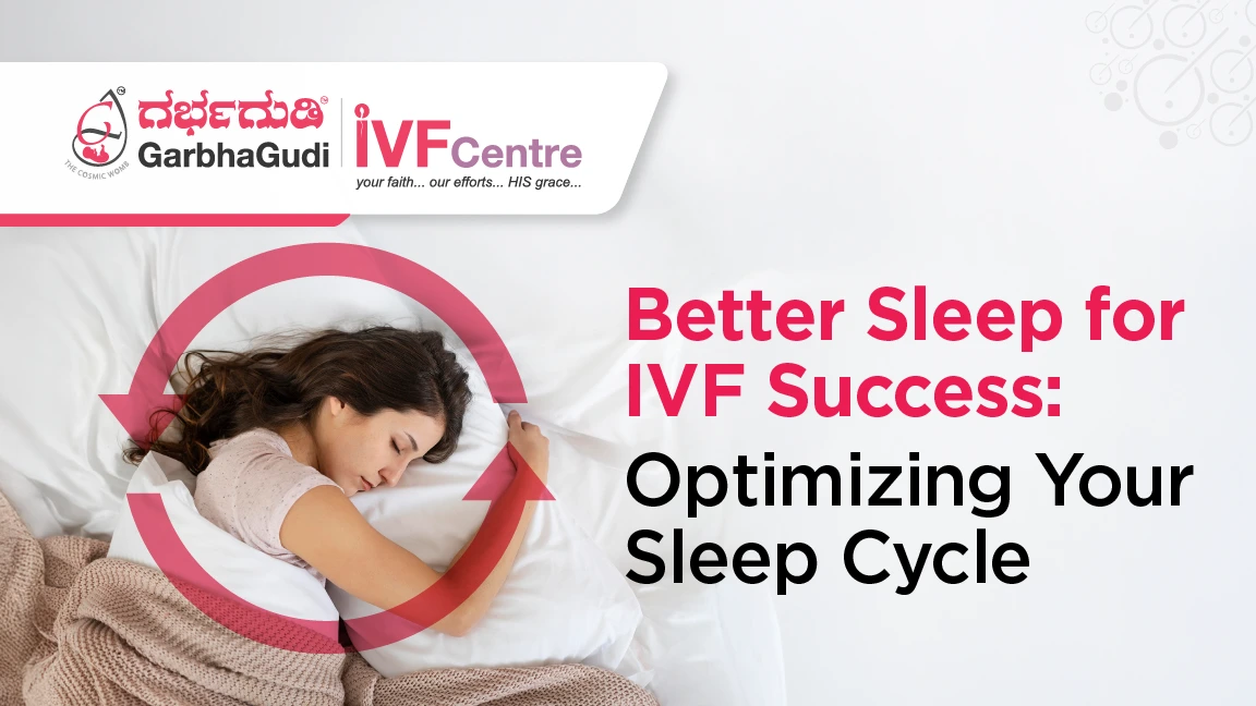How to Optimize Your Sleep Cycle for Better IVF Success