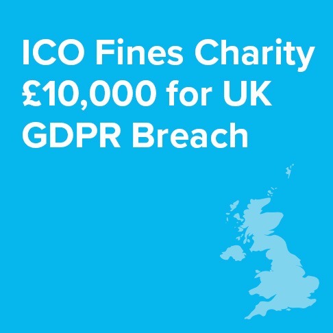 Blue graphic with map of UK and title ICO fines charity for GDPR breach