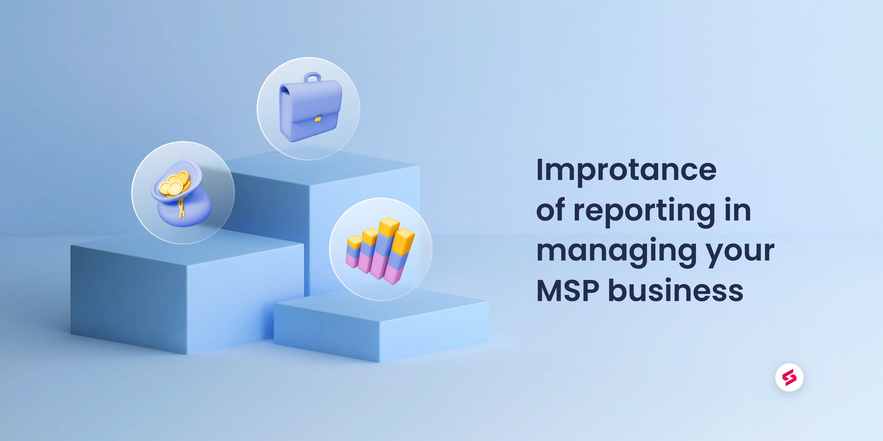 Importance of reporting in managing your msp business