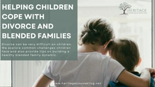 Helping Children Cope with Divorce and Blended Families