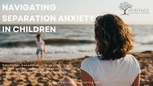 Navigating Separation Anxiety in Children