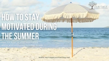 How to Stay Motivated During the Summer