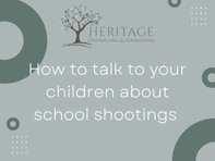 How to Talk to Your Children About School Shootings