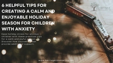 6 Helpful Tips for Creating a Calm and Enjoyable Holiday Season for Children with Anxiety