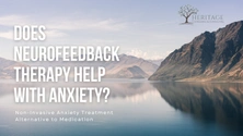 Does Neurofeedback Therapy Help with Anxiety?