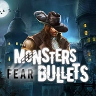 Monsters Fear Bullets