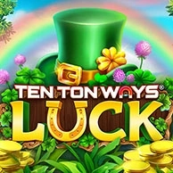 Ten Ton Ways Luck