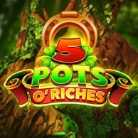 5 Pots O Riches