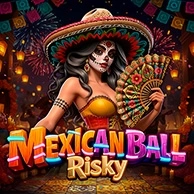 Mexican Ball Risky