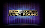 Deal or no Deal Rapid Round International