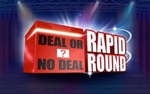 Deal or no deal Rapid Round