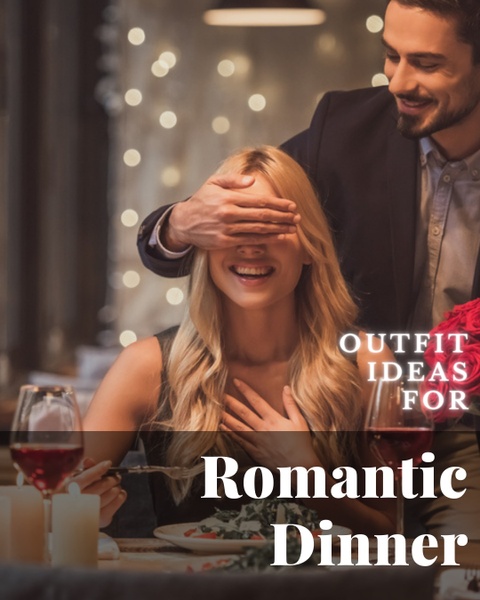 Romantic Dinner Outfit Ideas