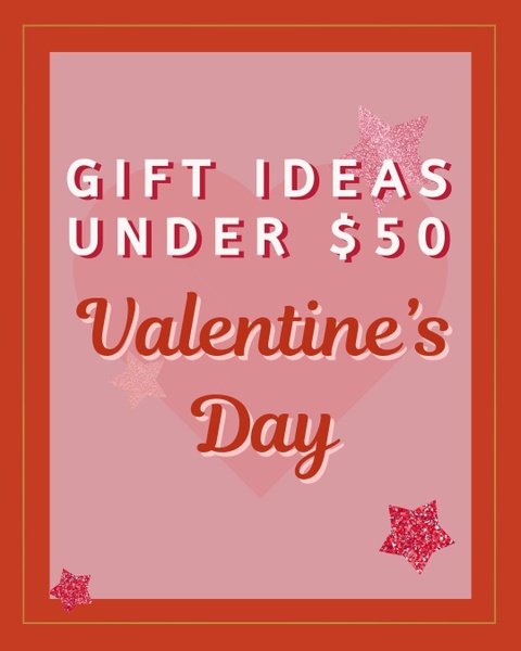 Valentine's Day Gift Under $50 for Everyone