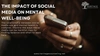 The Impact of Social Media on Mental Well-Being