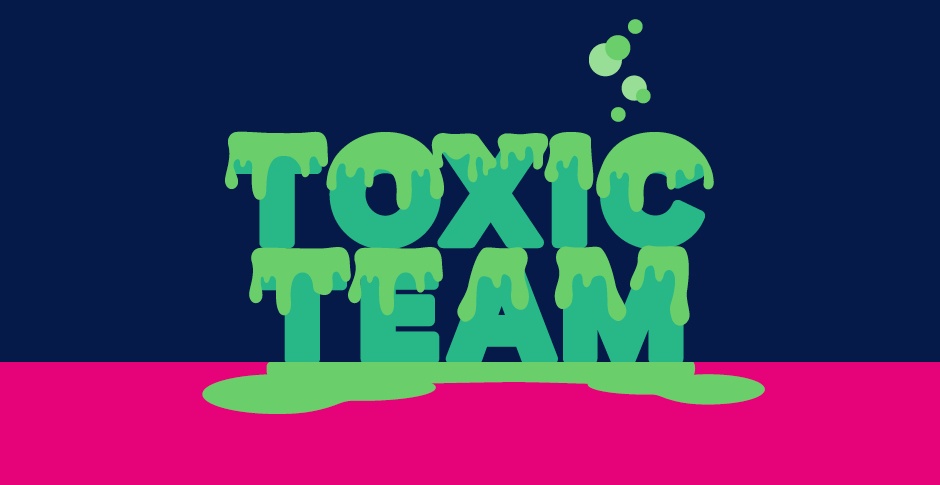 Is your team toxic? Warning signs and strategies for leaders