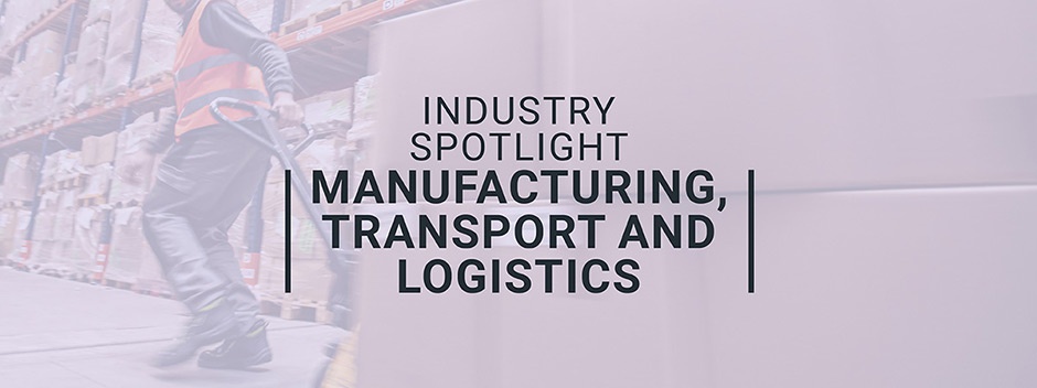 Industry spotlight on manufacturing, transport and logistics