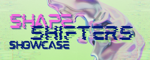 ShapeShifters Showcase