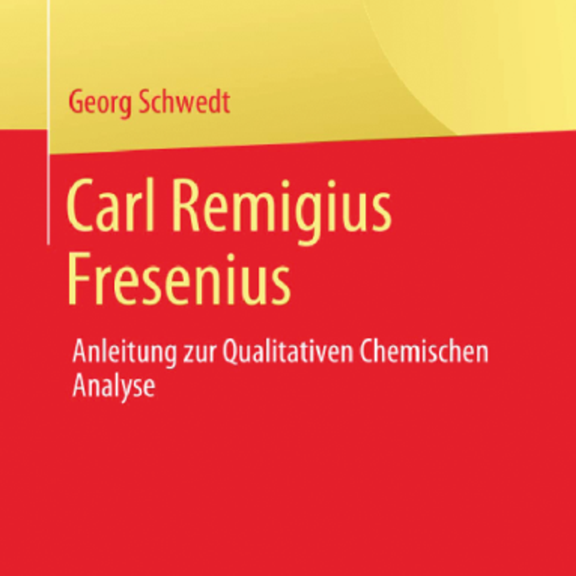 Carl Remigius Fresenius. Anleitung zur Qualitativen Chemischen Analyse. Buch von Georg Schwedt.