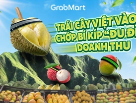 GrabMart | Trái cây Việt vào vụ - Chớp bí kíp “đu đỉnh” doanh thu 
