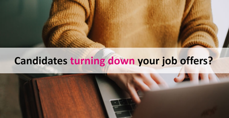 5 reasons why candidates decline your job offers