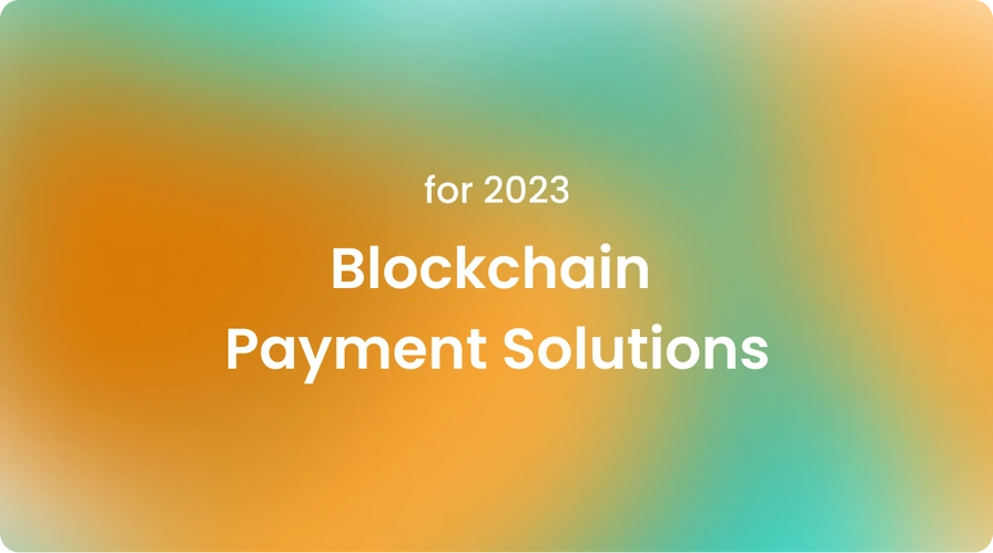 Blockchain Payment Solutions for 2023