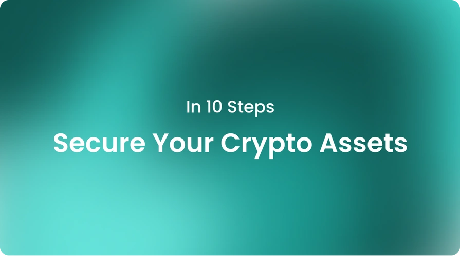 Secure Your Crypto Assets in 10 Steps