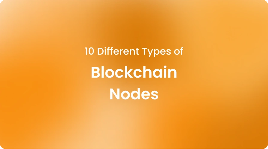 10 Different Types of Blockchain Nodes