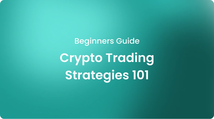 Crypto Trading Strategies 101 Beginners Guide