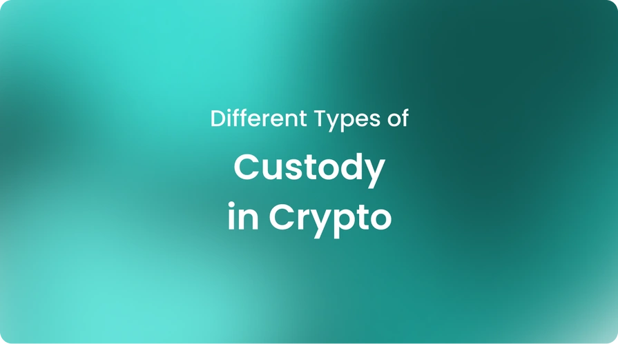 Different Types of Custody in Crypto