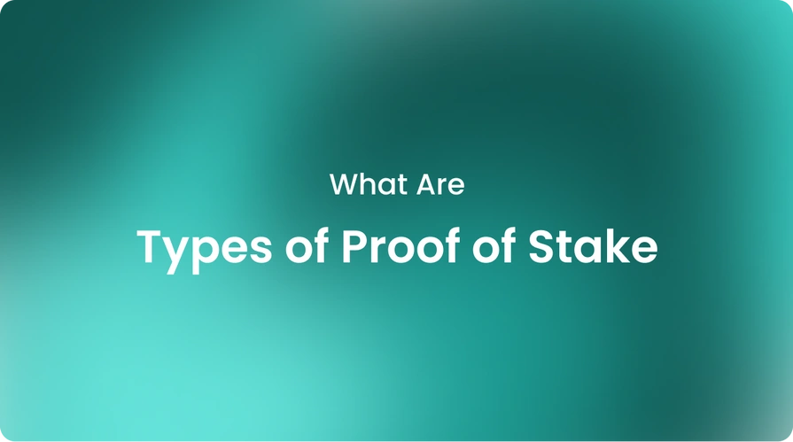 What Are Types of Proof of Stake