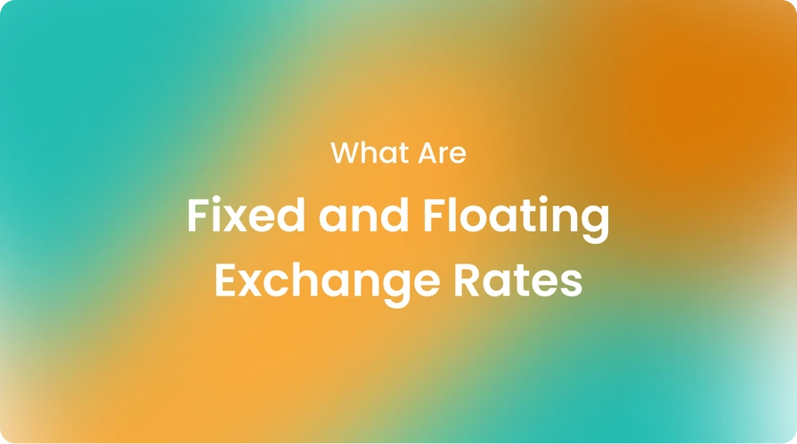 What Are Fixed and Floating Exchange Rates