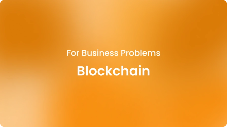 Blockchain for Business Problems