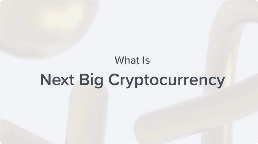 what is the next big cryptocurrency