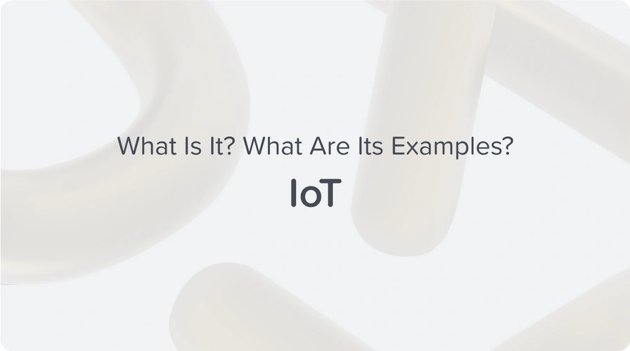 IoT what is it and what are its examples