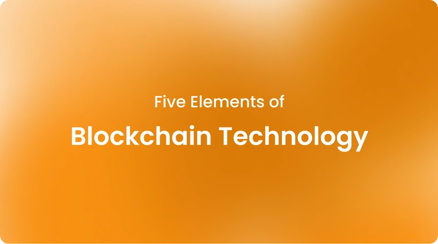 Five Elements of Blockchain Technology