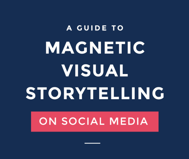 Visual Storytelling: How To Tell a Magnetic Visual Story On Social Media