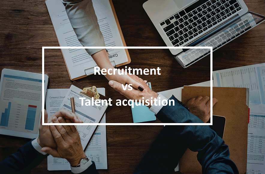 Knowing the difference between recruitment and talent acquisition