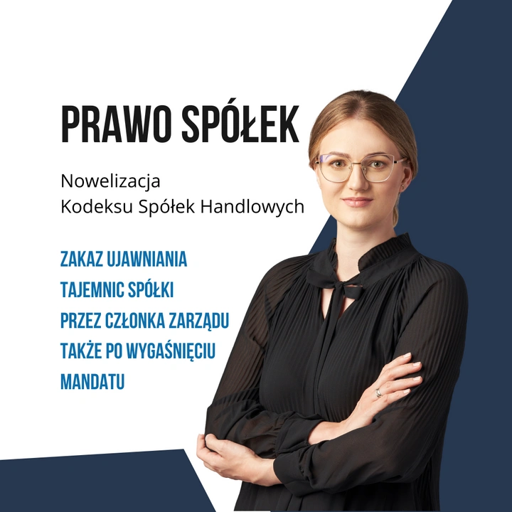 Obsługa prawna firm: nowelizacja KSH. Część 2. Zakaz ujawniania tajemnic spółki przez członka zarządu także po wygaśnięciu mandatu