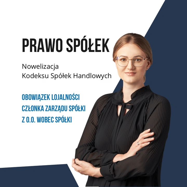 Obsługa prawna firm: nowelizacja KSH. Część 1. Obowiązek lojalności członka zarządu spółki z o.o. wobec spółki