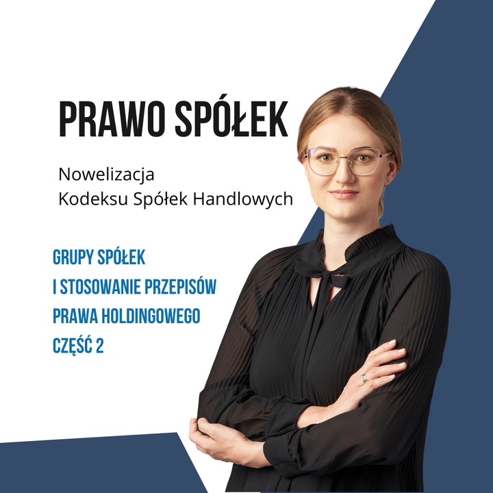 Możliwość utworzenia tzw. grupy spółek i stosowanie przepisów „Prawa holdingowego” – część 2