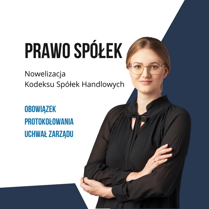Obsługa prawna firm: nowelizacja KSH część 4 - obowiązek protokołowania uchwał zarządu