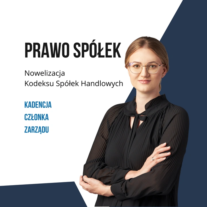 Obsługa prawna firm: nowelizacja KSH. Część 3. Kadencja członka zarządu