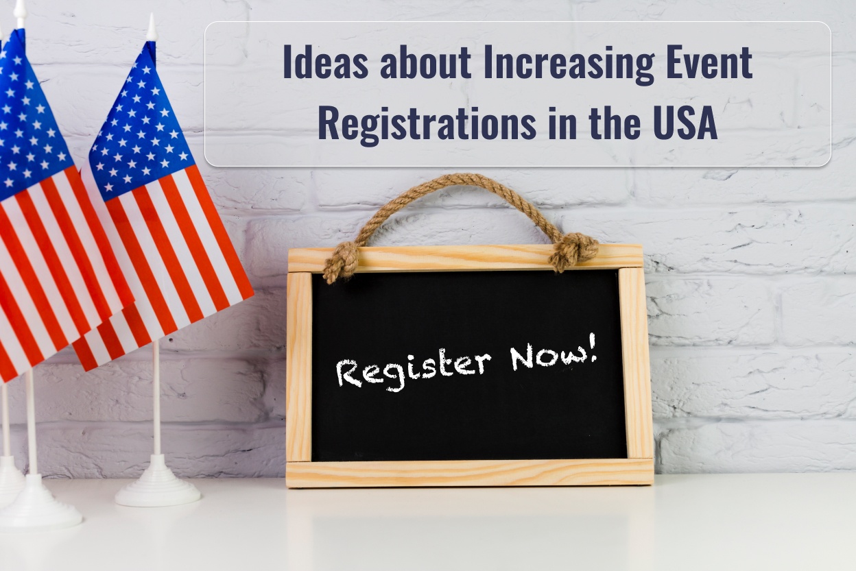 Ideas about Increasing Event Registrations in the USA: Easy Event Registration Systems and Strategies for Your Upcoming Events