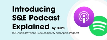 FQPS Academy - Blog - Introducing "SQE Explained": Your Ultimate SQE Audio Revision Guide on Spotify and Apple Podcast