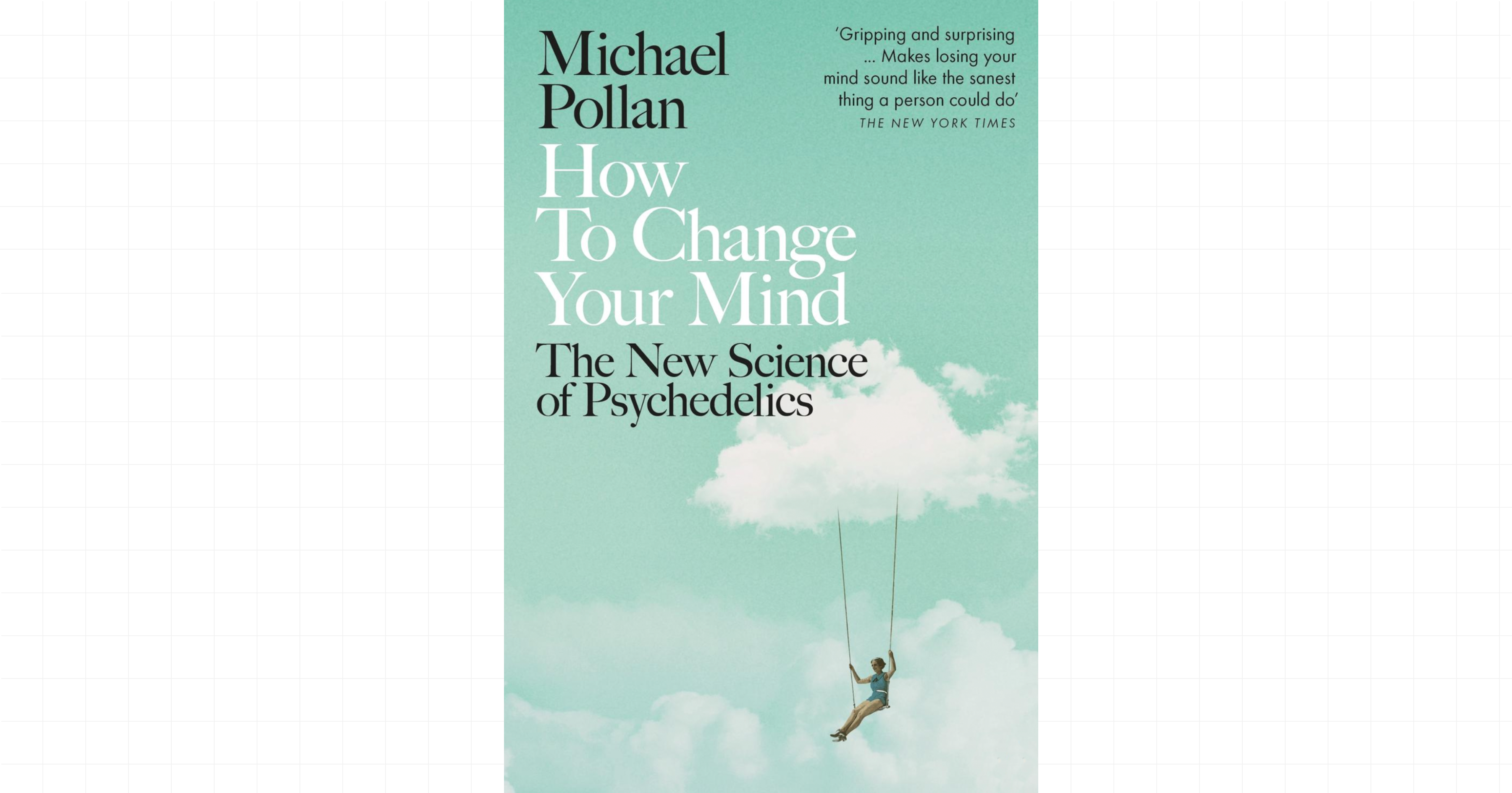 How to Change Your Mind by Michael Pollan