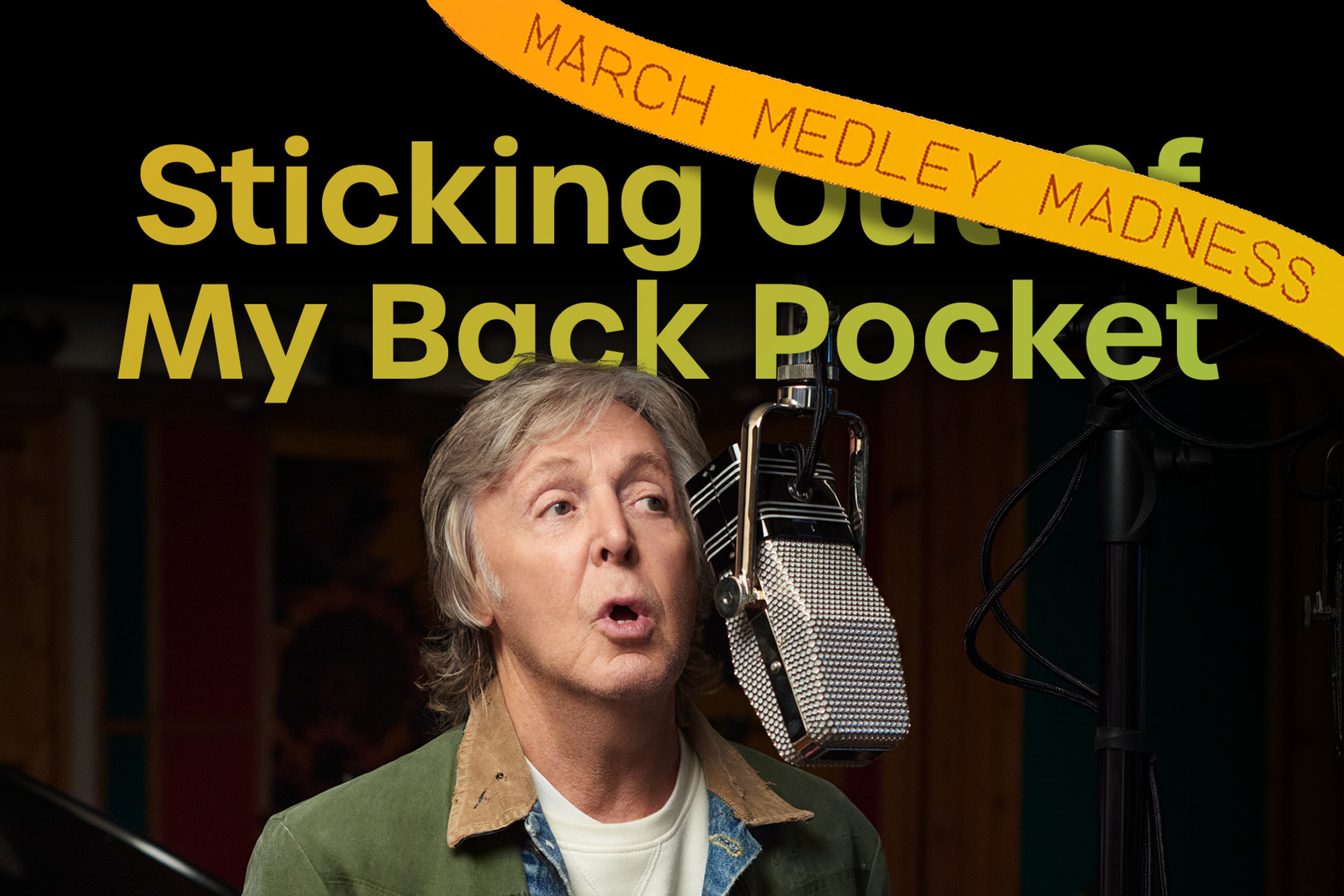 Playlist cover featuring a photo of Paul recording McCartney III at the microphone stand. Text overlayed for 'Sticking Out of My Back Pocket' March Medley Madness