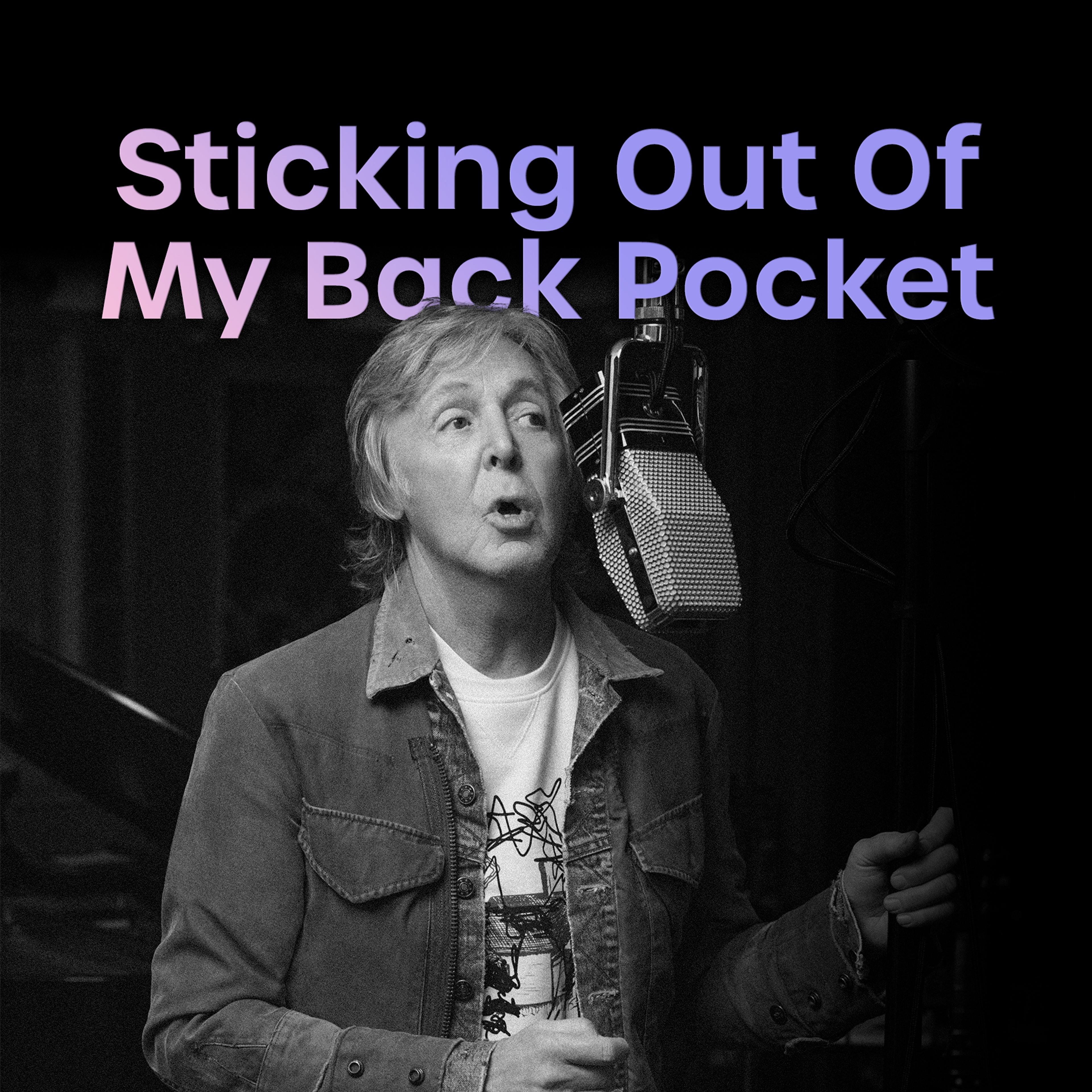 Playlist cover featuring a photo of Paul recording McCartney III at the microphone stand. Text overlayed for 'Sticking Out of My Back Pocket' July 2023